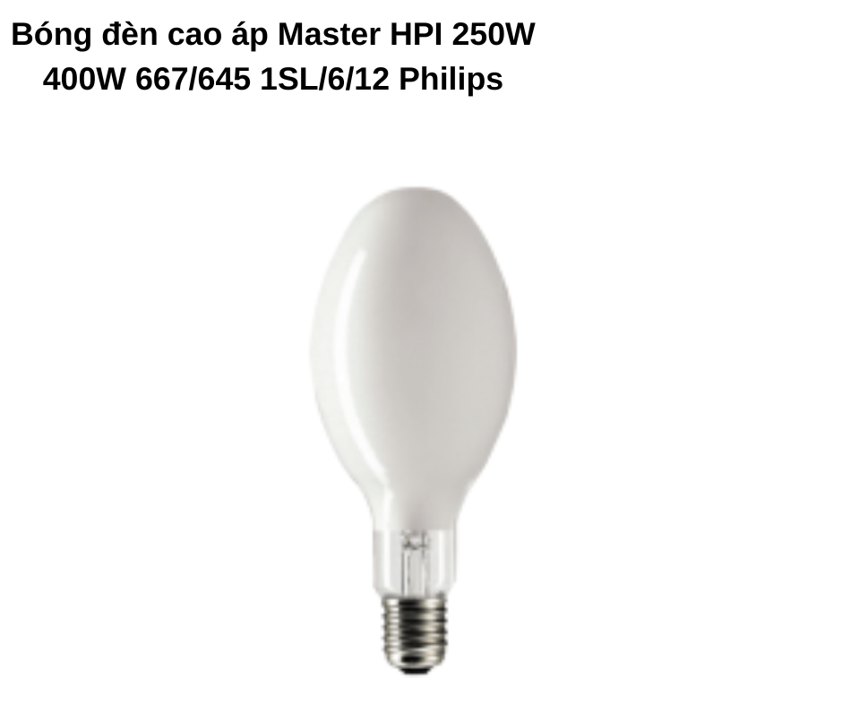 Bóng đèn cao áp Master HPI 250W 400W 667/645 1SL/6/12 Philips 2 Thiết kế hiện đại