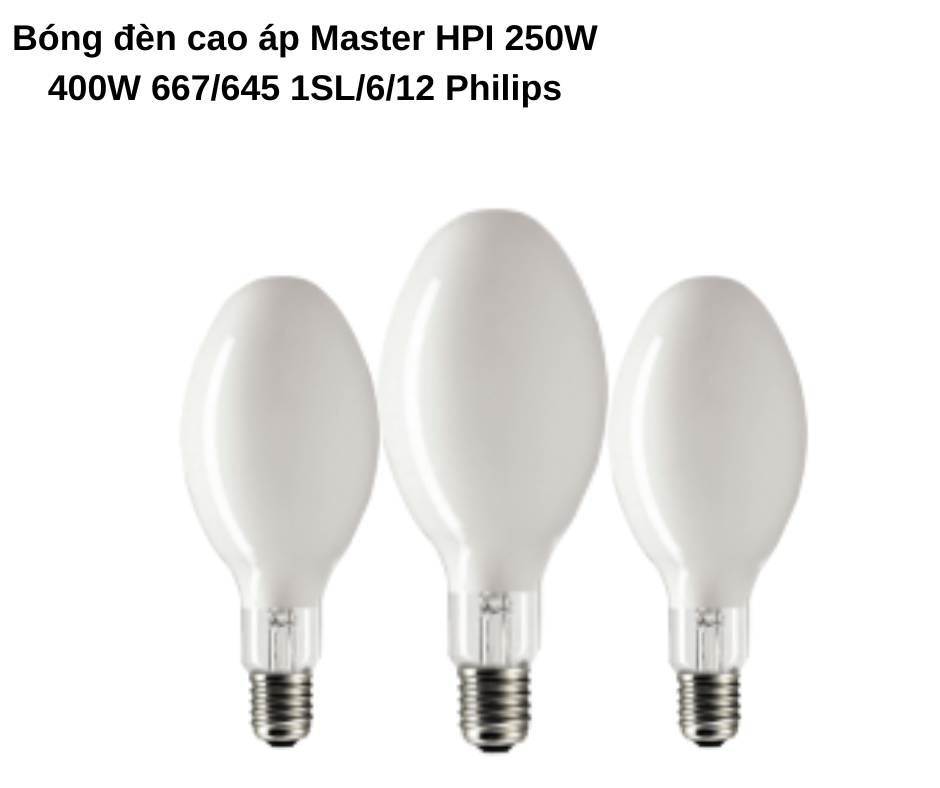 Bóng đèn cao áp Master HPI 250W 400W 667/645 1SL/6/12 Philips 5 Thông số kỹ thuật