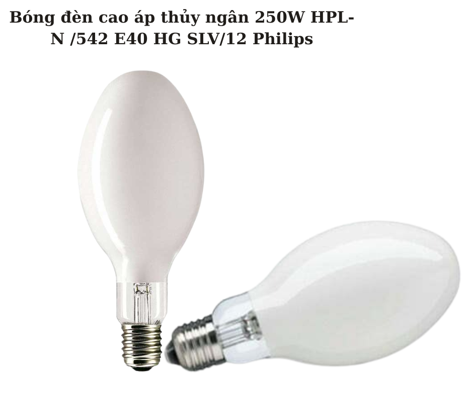 Bóng đèn cao áp thủy ngân 250W HPL-N /542 E40 HG SLV/12 Philips 5 Thông số kỹ thuật chi tiết