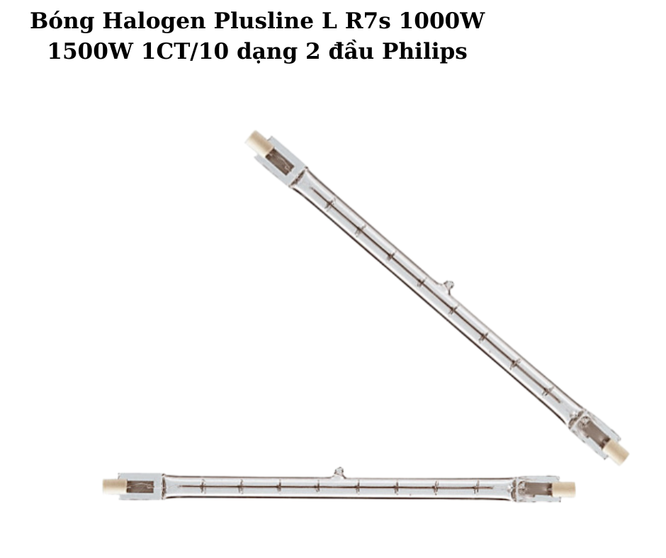 Bóng Halogen Plusline L R7s 1000W 1500W 1CT/10 dạng 2 đầu Philips 5 Thông số kỹ thuật chi tiết