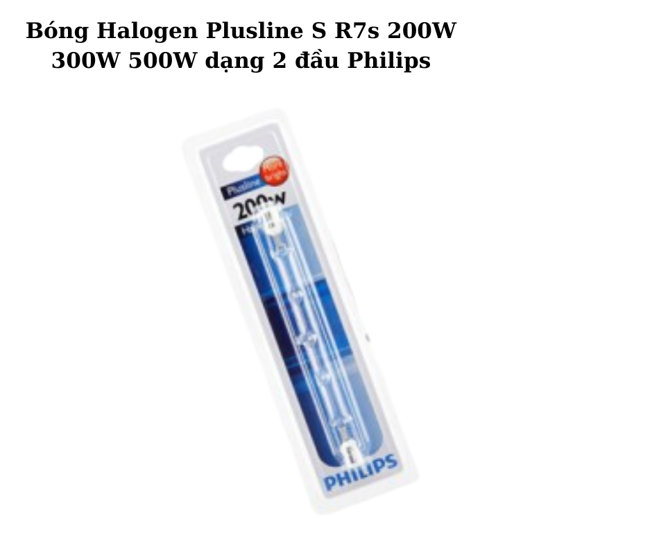 Bóng Halogen Plusline S R7s 200W 300W 500W dạng 2 đầu Philips 2 Thiết kế hiện đại và chắc chắn