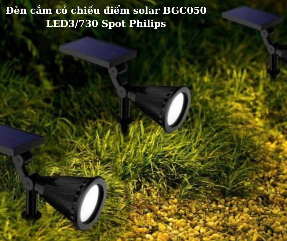Đèn cắm cỏ chiếu điểm solar BGC050 LED3/730 Spot Philips 4 Tiết kiệm năng lượng và thân thiện với môi trường