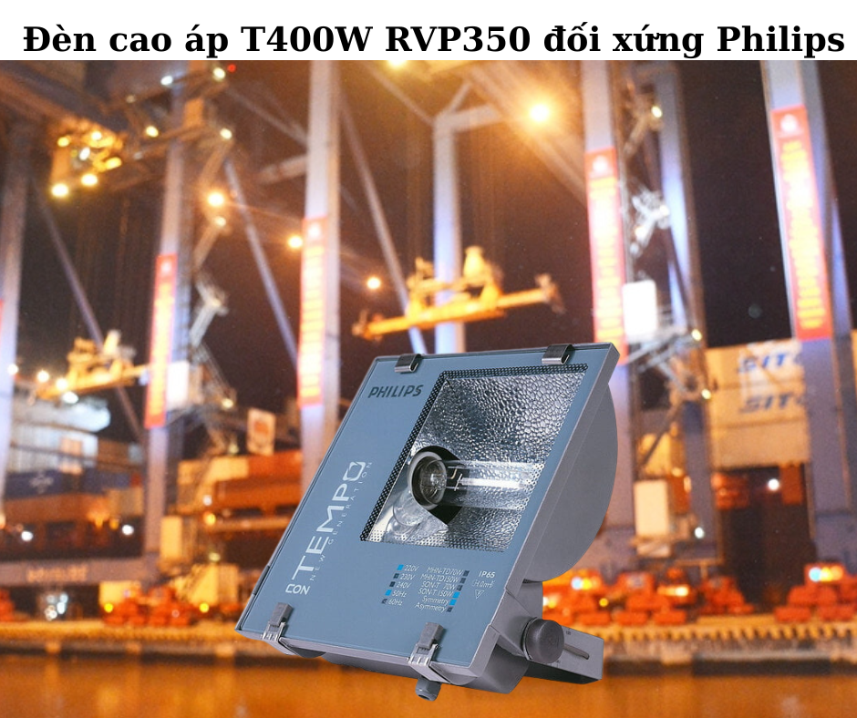 Đèn cao áp T400W RVP350 đối xứng Philips 4 Ứng dụng đa dạng