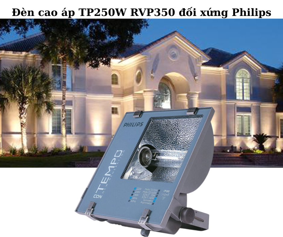 Đèn cao áp TP250W RVP350 đối xứng Philips 4 Ứng dụng đa dạng