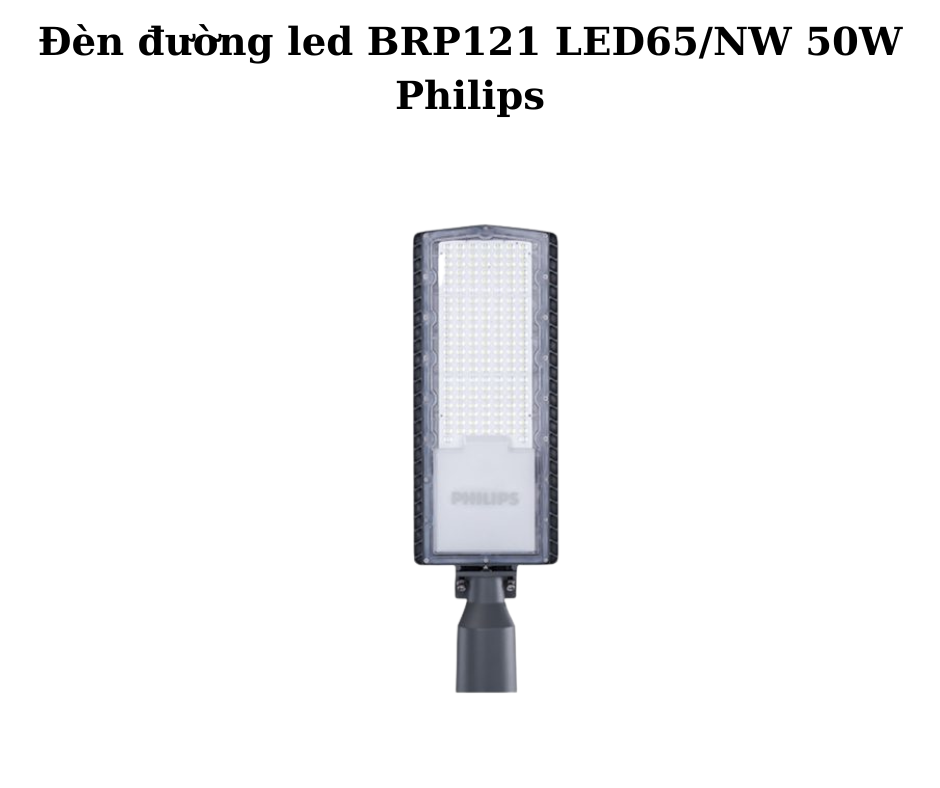 Đèn đường led BRP121 LED65/NW 50W Philips 4 Tiêu chuẩn bảo vệ cao cấp