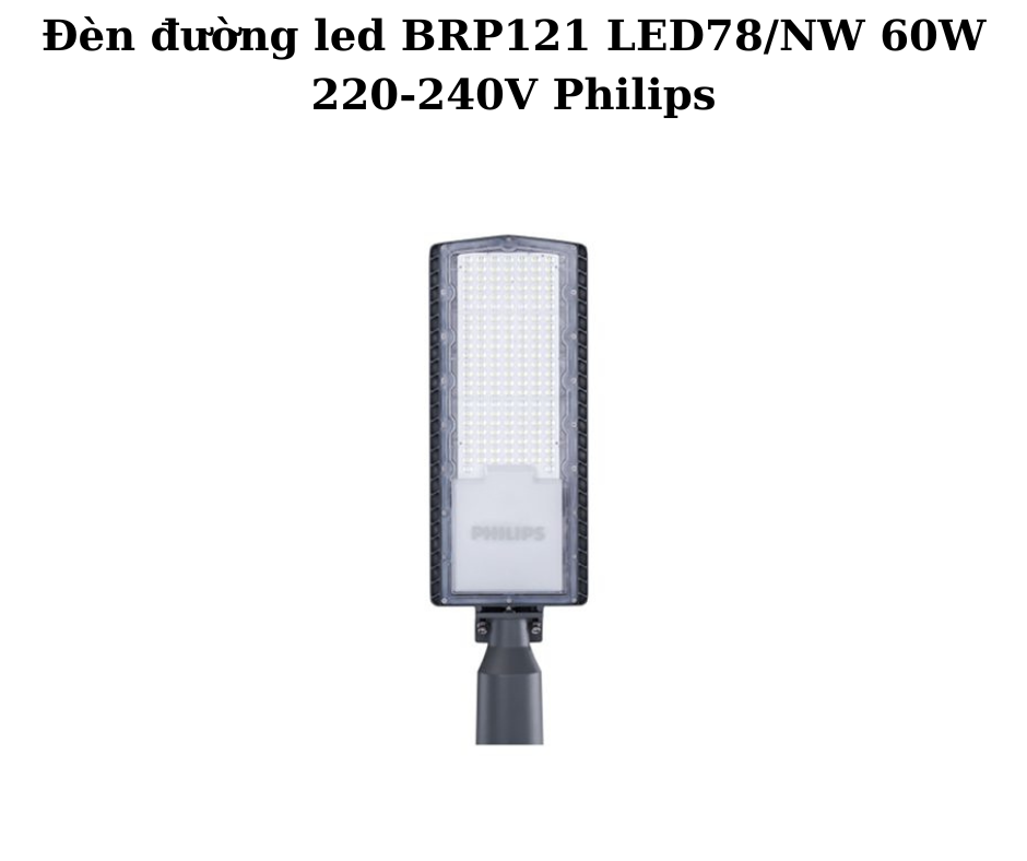 Đèn đường led BRP121 LED78/NW 60W 220-240V Philips 2 Thiết kế hiện đại và chắc chắn