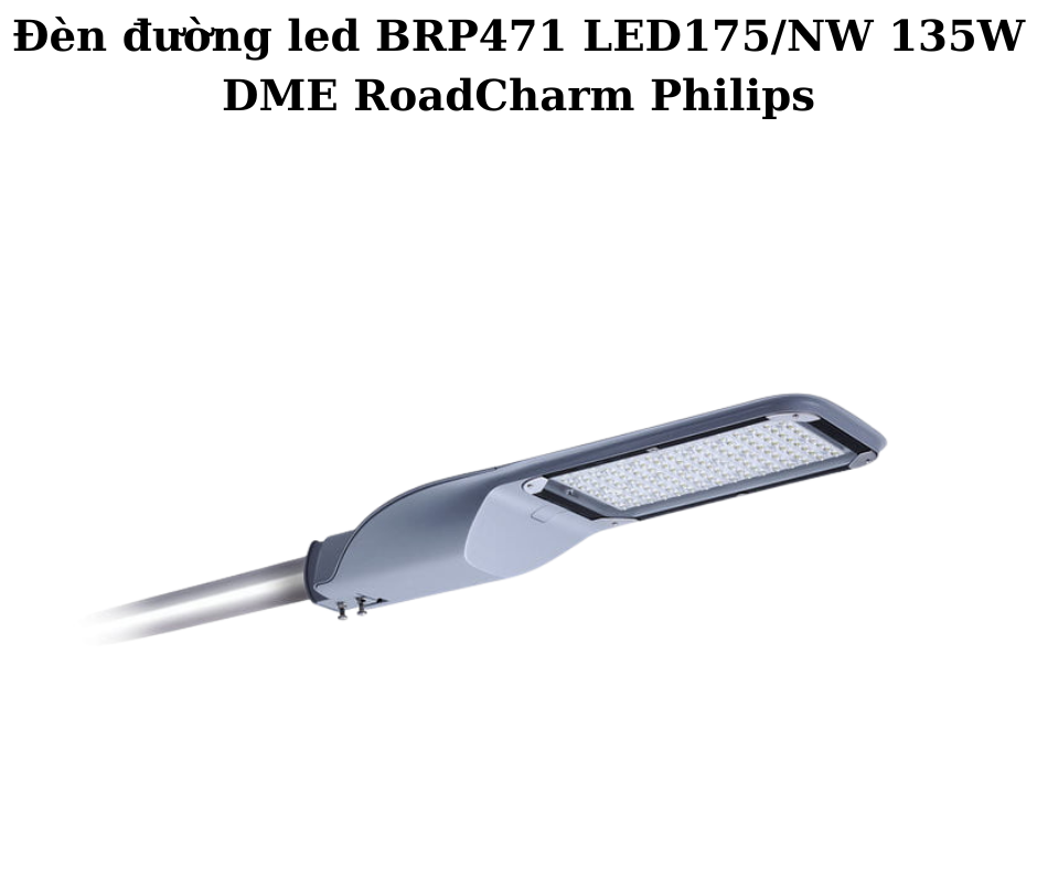 Đèn đường led BRP471 LED175/NW 135W DME RoadCharm Philips 2 Thiết kế hiện đại và chắc chắn