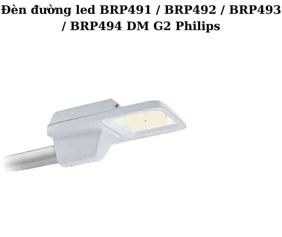 Đèn đường led BRP491 / BRP492 / BRP493 / BRP494 DM G2 Philips 2 Thiết kế hiện đại và chắc chắn