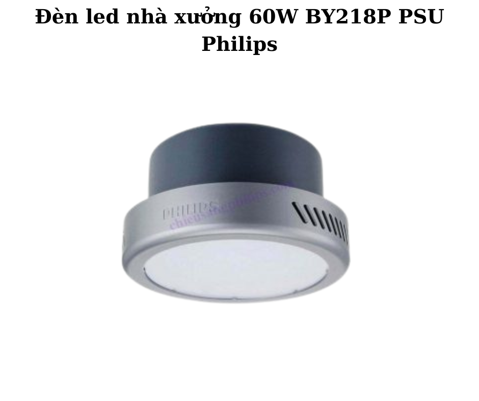 Đèn led nhà xưởng 60W BY218P PSU Philips 2 Thiết kế hiện đại và chắc chắn