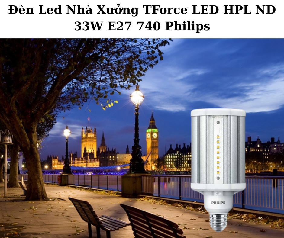 Đèn Led Nhà Xưởng TForce LED HPL ND 33W E27 740 Philips 4 Ứng Dụng Đa Dạng Trong Nhiều Không Gian