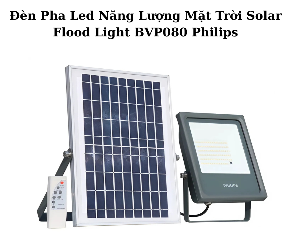 Đèn Pha Led Năng Lượng Mặt Trời Solar Flood Light BVP080 Philips 2 Thiết kế hiện đại và chắc chắn