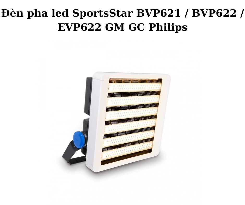 Đèn pha led SportsStar BVP621 / BVP622 / EVP622 GM GC Philips 2 Thiết kế hiện đại và chắc chắn