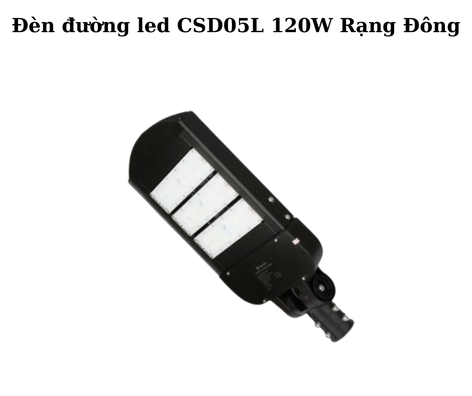 Đèn đường led CSD05L 120W Rạng Đông 2 Thiết kế hiện đại và chắc chắn