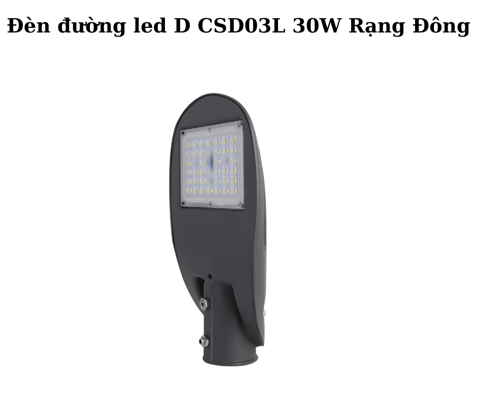 Đèn đường led D CSD03L 30W Rạng Đông 2 Thiết kế hiện đại và chắc chắn