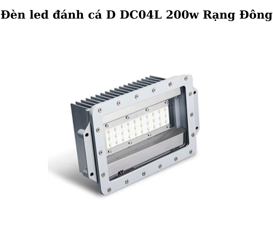 Đèn led đánh cá D DC04L 200w Rạng Đông 2 Thiết kế hiện đại và chắc chắn