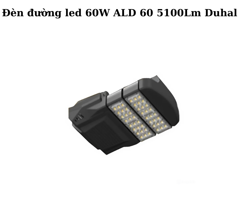 Đèn đường led 60W ALD 60 5100Lm Duhal 2 Thiết kế hiện đại và chắc chắn