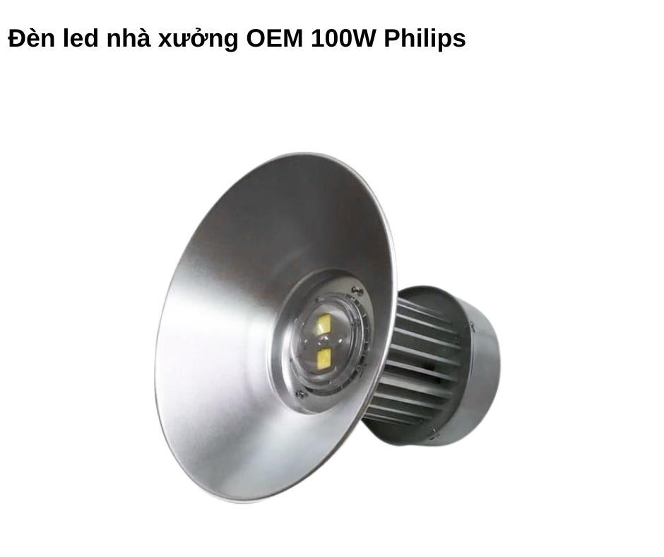 Đèn led nhà xưởng OEM 100W Philips 2 Thiết Kế Hiện Đại Và Chắc Chắn