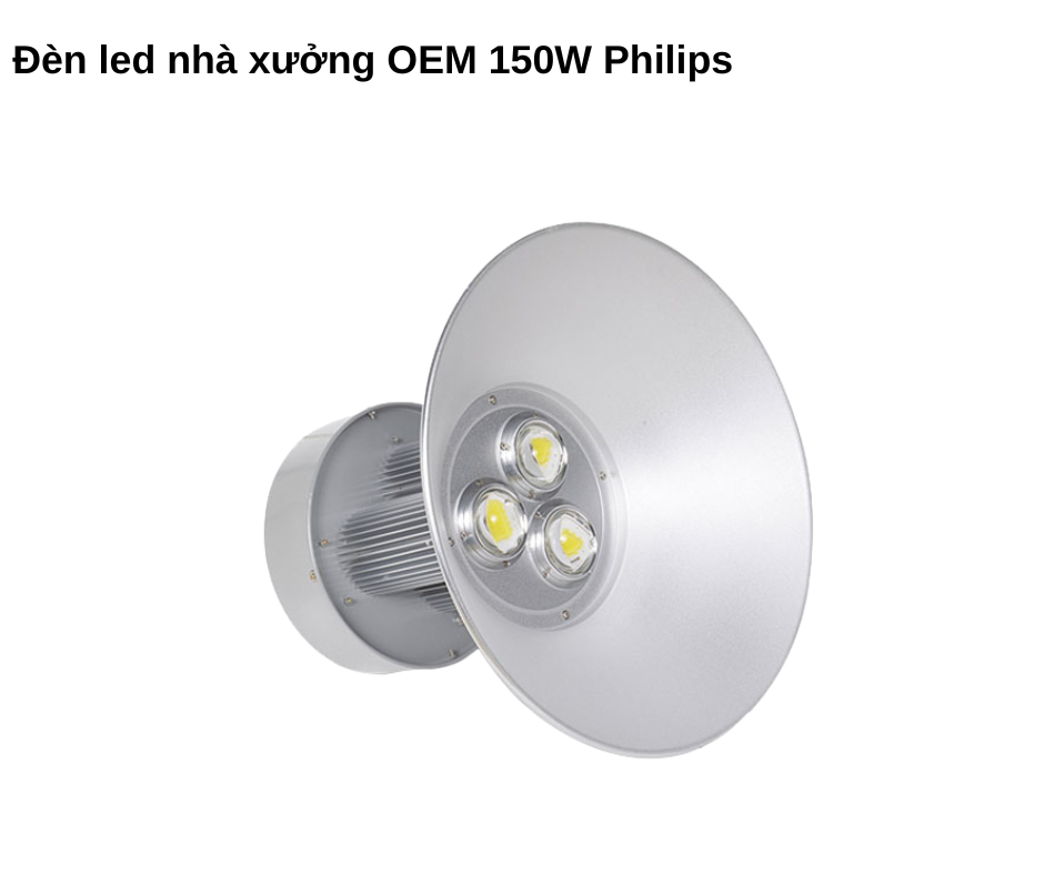 Đèn led nhà xưởng OEM 150W Philips 2 Thiết Kế Hiện Đại Và Chắc Chắn