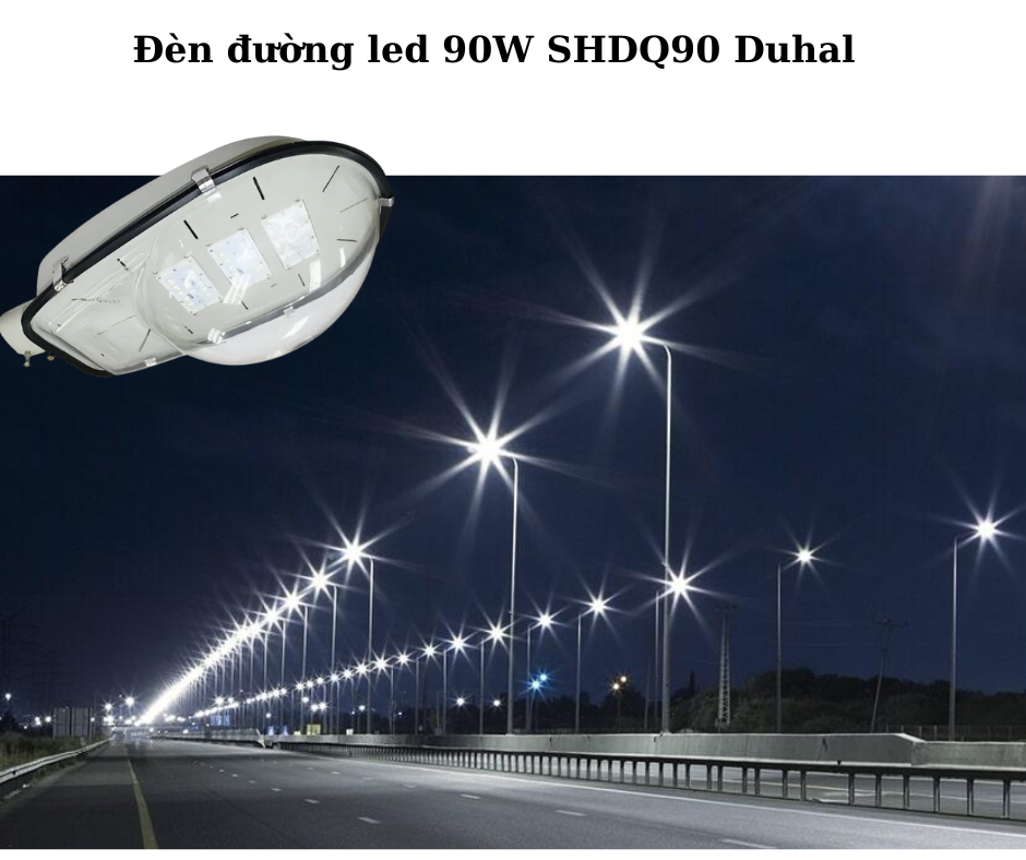 Đèn đường led 90W SHDQ90 Duhal 4 Ứng dụng đa dạng