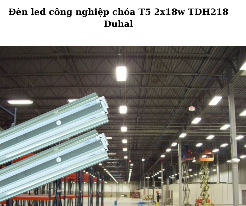 Đèn led công nghiệp chóa T5 2x18w TDH218 Duhal 4 Ứng dụng đa dạng