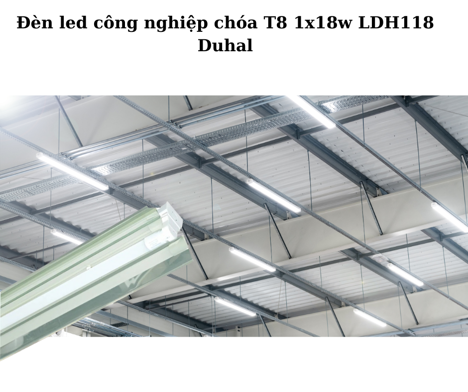Đèn led công nghiệp chóa T8 1x18w LDH118 Duhal 4 Ứng dụng đa dạng trong công nghiệp