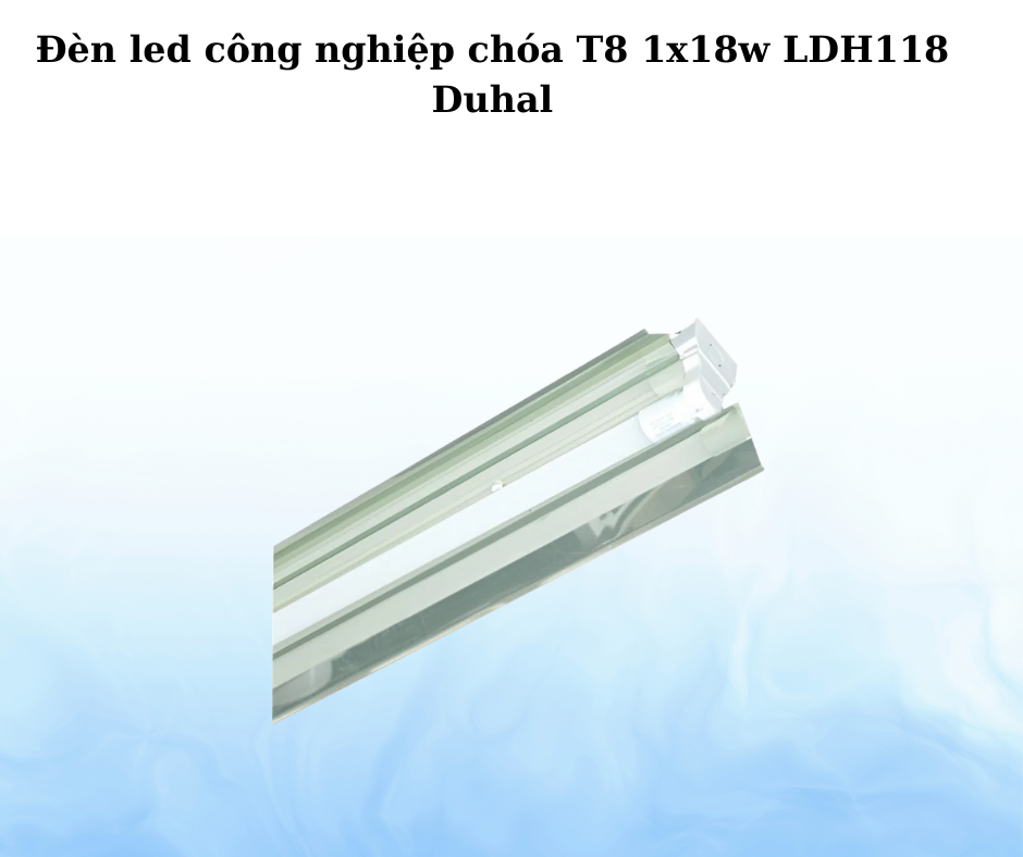 Đèn led công nghiệp chóa T8 1x18w LDH118 Duhal 5 Đèn led LDH118