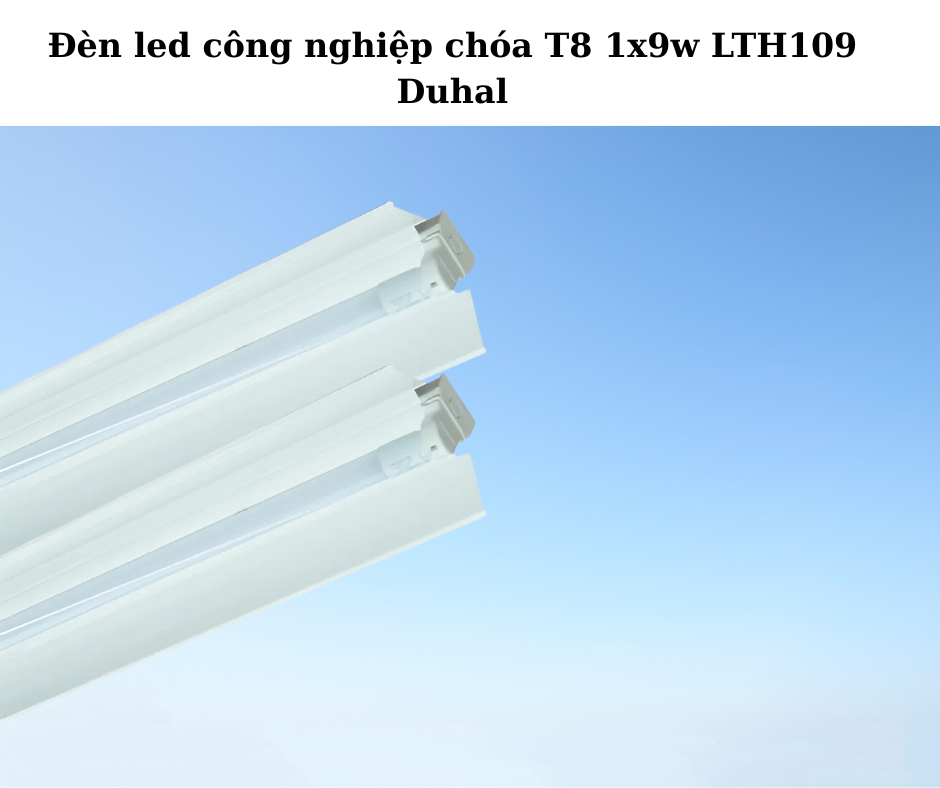 Đèn led công nghiệp chóa T8 1x9w LTH109 Duhal 5 đèn T8 1x9W LTH109 Duhal