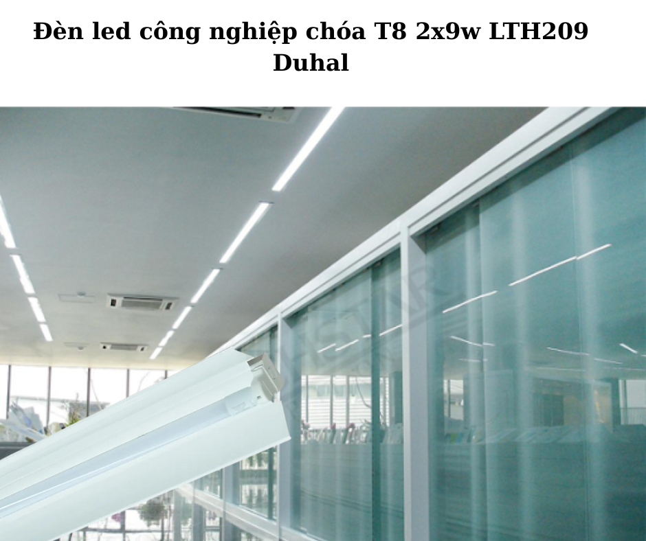 Đèn led công nghiệp chóa T8 2x9w LTH209 Duhal 4 Ứng Dụng Đa Dạng Trong Thực Tế