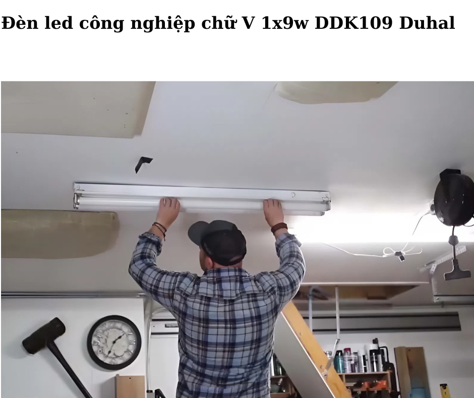 Đèn led công nghiệp chữ V 1x9w DDK109 Duhal 5 Hướng Dẫn Lắp Đặt Và Sử Dụng