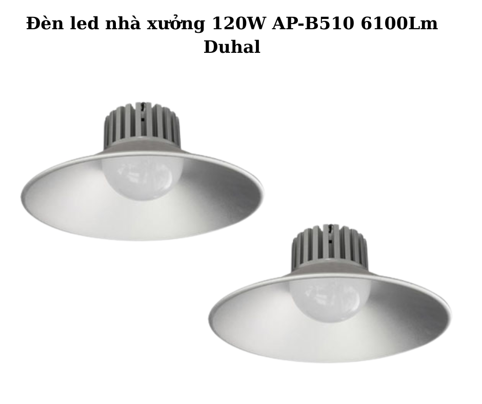 Đèn led nhà xưởng 120W AP-B510 6100Lm Duhal 2 Thiết Kế Hiện Đại