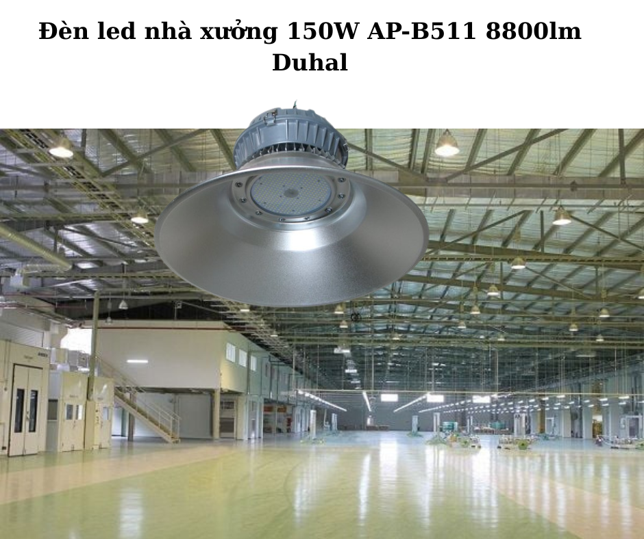 Đèn led nhà xưởng 150W AP-B511 8800lm Duhal 4 Ứng Dụng Đa Dạng