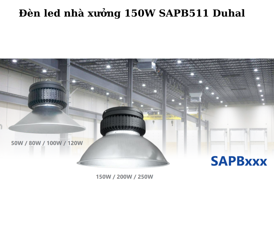 Đèn led nhà xưởng 150W SAPB511 Duhal 4 Ứng Dụng Đa Dạng Trong Nhiều Ngành Công Nghiệp
