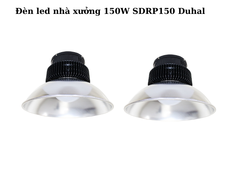 Đèn led nhà xưởng 150W SDRP150 Duhal 2 Thiết Kế Hiện Đại Và Kết Cấu Cứng Cáp