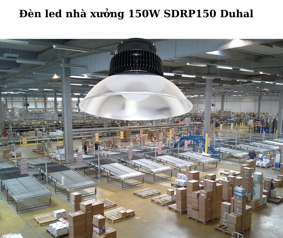 Đèn led nhà xưởng 150W SDRP150 Duhal 4 Ứng Dụng Đa Dạng Trong Nhiều Ngành Nghề