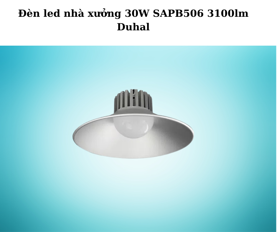 Đèn led nhà xưởng 30W SAPB506 3100lm Duhal 5 đèn 30W SAPB506 Duhal