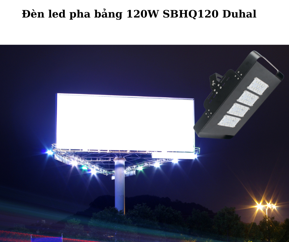 Đèn led pha bảng 120W SBHQ120 Duhal 4 Ứng Dụng Đa Dạng