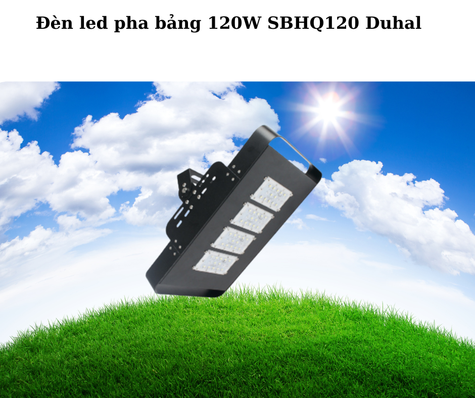 Đèn led pha bảng 120W SBHQ120 Duhal 2 Thiết Kế Hiện Đại Và Chắc Chắn