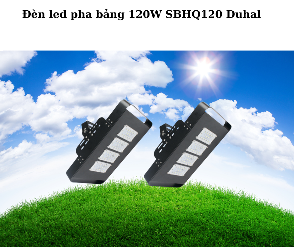 Đèn led pha bảng 120W SBHQ120 Duhal 5 đèn 120W SBHQ120 Duhal