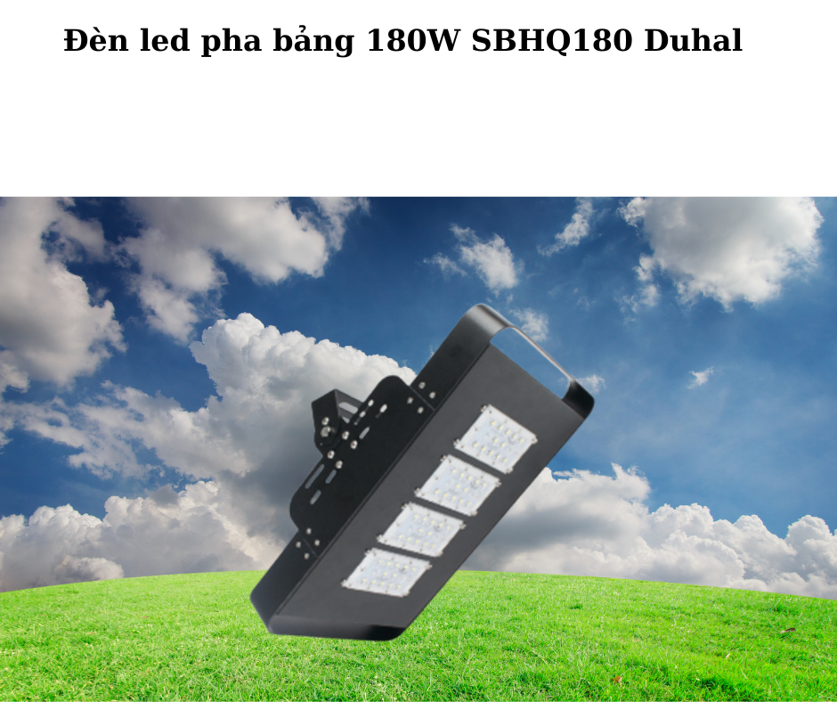Đèn led pha bảng 180W SBHQ180 Duhal 2 Thiết kế hiện đại và chắc chắn