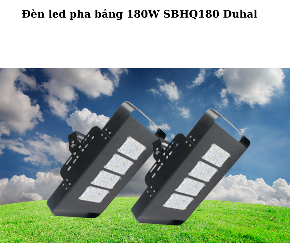 Đèn led pha bảng 180W SBHQ180 Duhal 5 đèn 180W SBHQ180 Duhal
