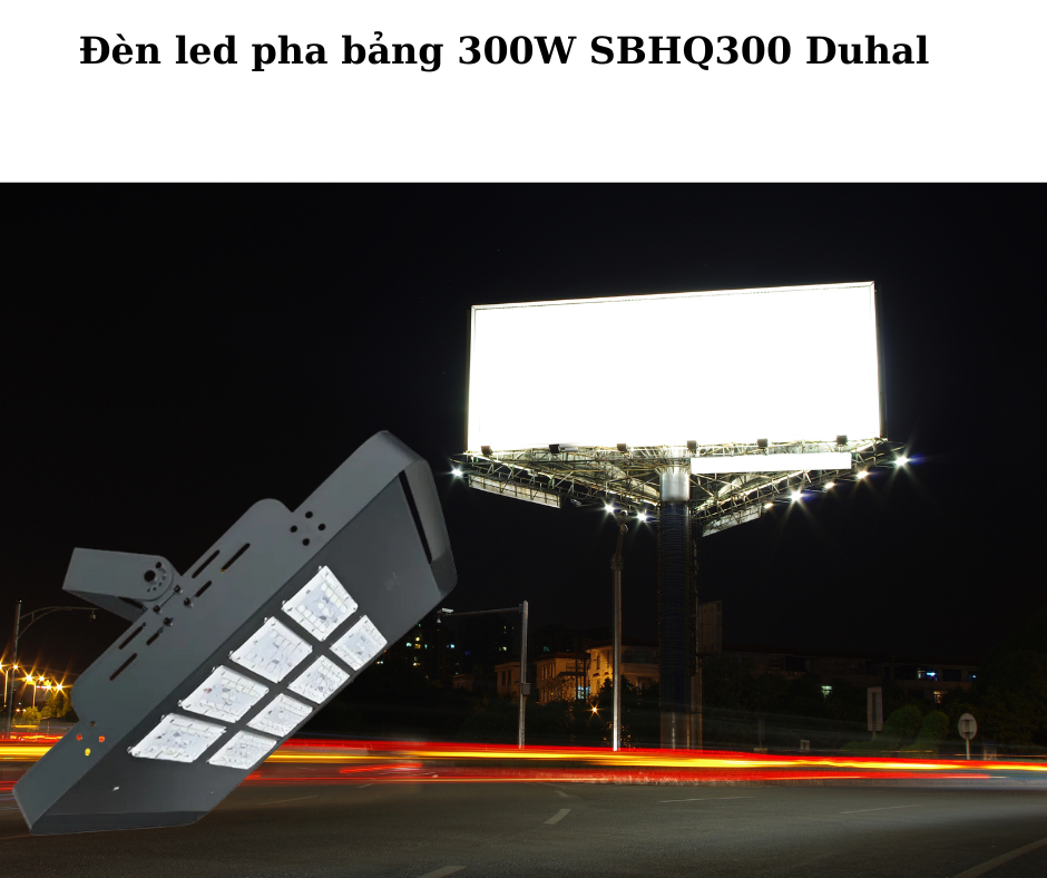 Đèn led pha bảng 300W SBHQ300 Duhal 4 Ứng dụng đa dạng