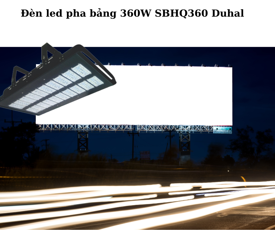 Đèn led pha bảng 360W SBHQ360 Duhal 4 Ứng dụng đa dạng