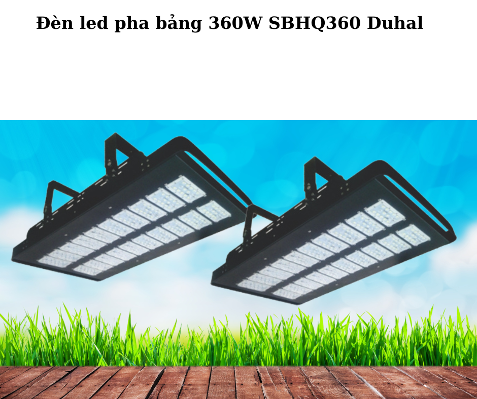 Đèn led pha bảng 360W SBHQ360 Duhal 2 Thiết kế hiện đại và chắc chắn
