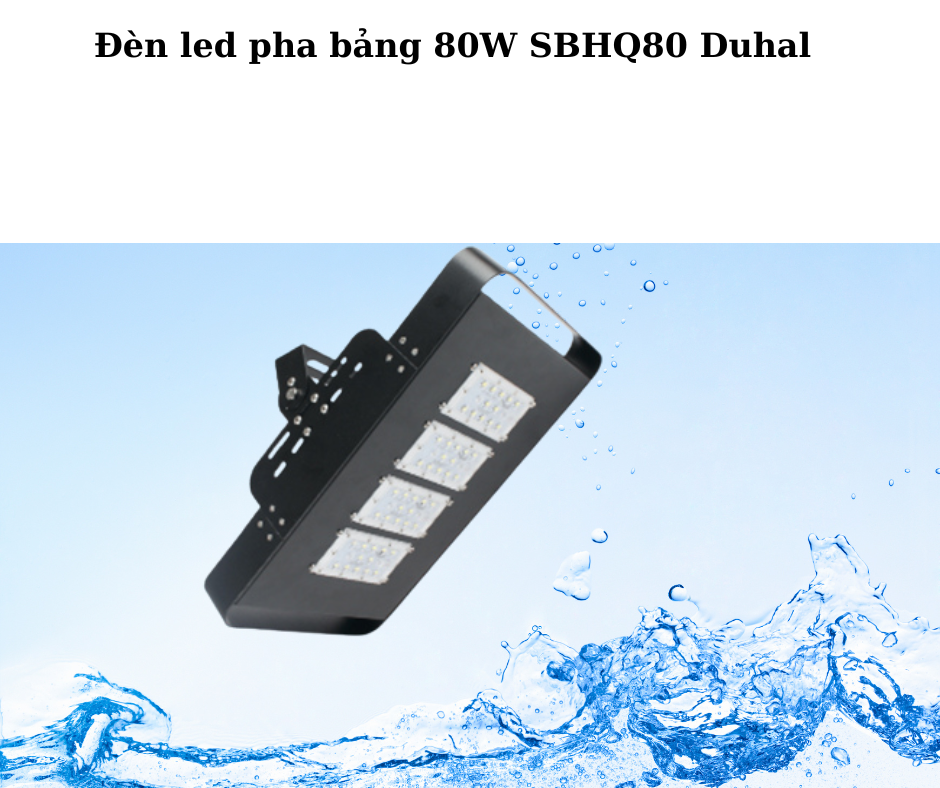 Đèn led pha bảng 80W SBHQ80 Duhal 5 đèn 80W SBHQ80 Duhal