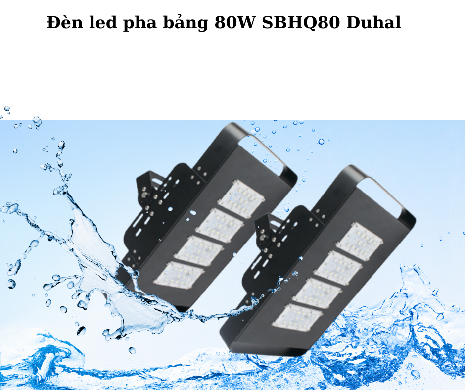 Đèn led pha bảng 80W SBHQ80 Duhal 2 Thiết kế hiện đại và chắc chắn