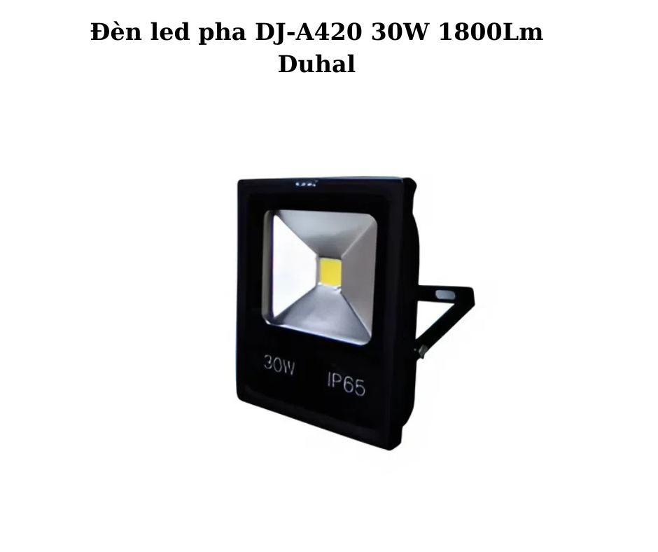 Đèn led pha DJ-A420 30W 1800Lm Duhal 5 đèn DJ-A420 30W 1800Lm Duhal
