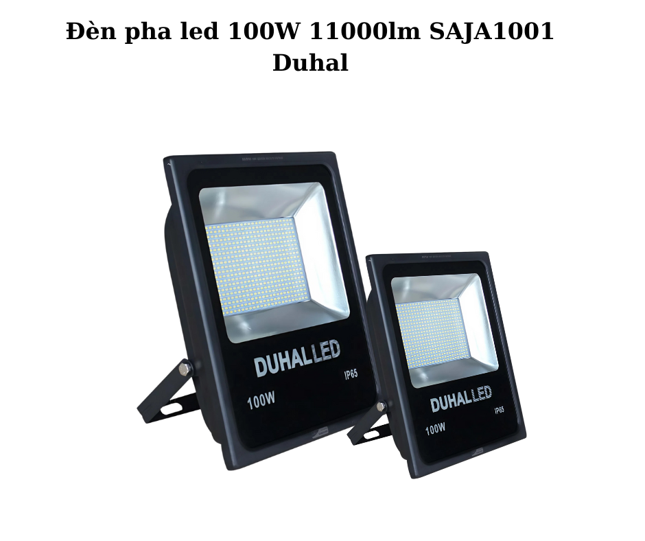 Đèn pha led 100W 11000lm SAJA1001 Duhal 2 Thiết kế hiện đại và chắc chắn
