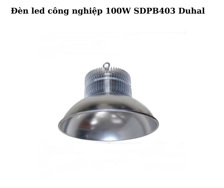 Đèn led công nghiệp 100W SDPB403 Duhal 2 Thiết kế hiện đại và chắc chắn