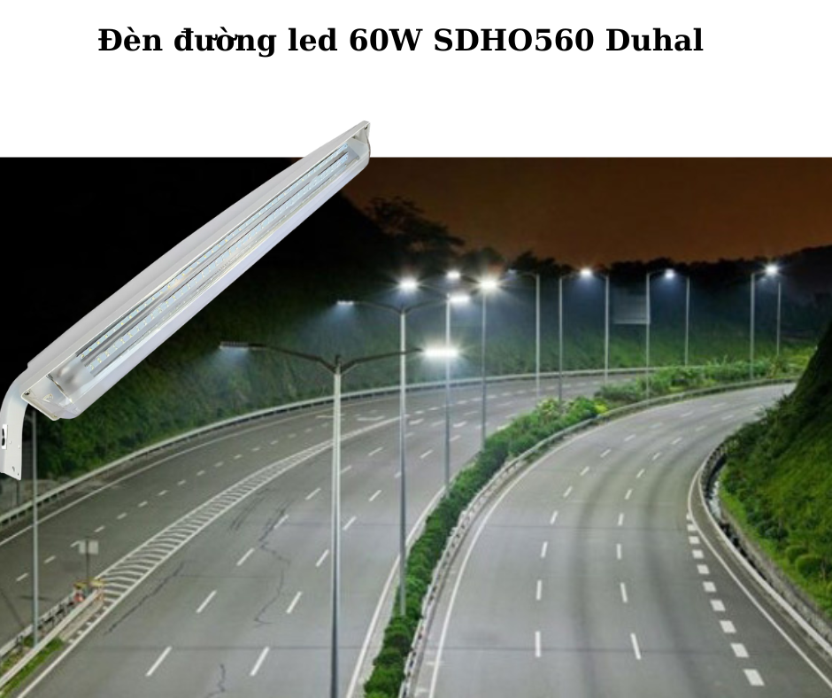 Đèn đường led 60W SDHO560 Duhal 4 Ứng dụng đa dạng trong thực tế