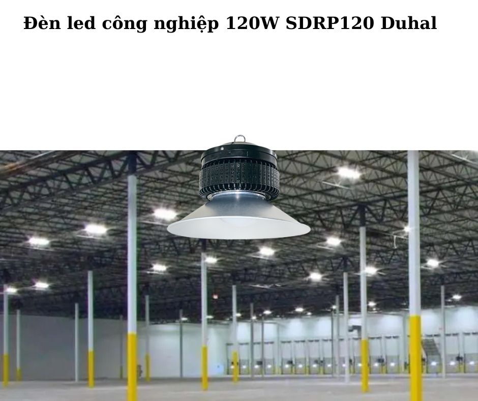 Đèn led công nghiệp 120W SDRP120 Duhal 4 Ứng dụng đa dạng trong thực tế